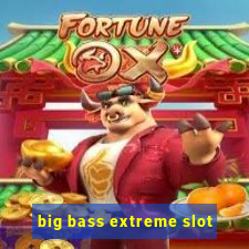 big bass extreme slot