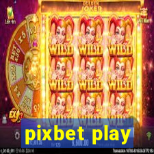 pixbet play