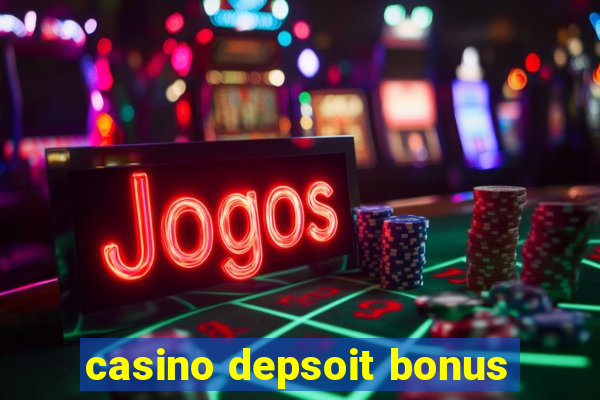 casino depsoit bonus