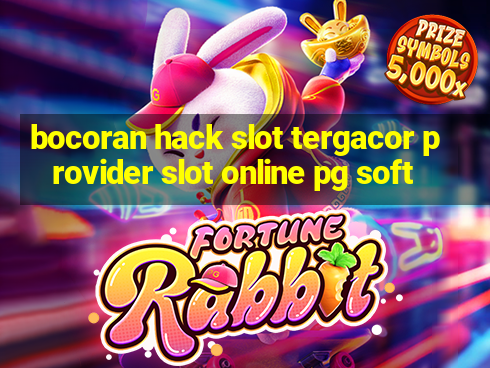 bocoran hack slot tergacor provider slot online pg soft