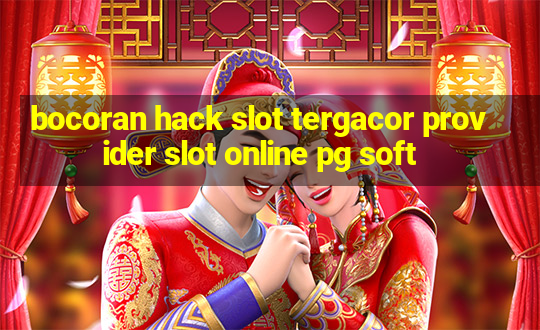 bocoran hack slot tergacor provider slot online pg soft