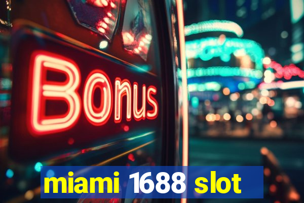 miami 1688 slot