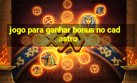 jogo para ganhar bonus no cadastro