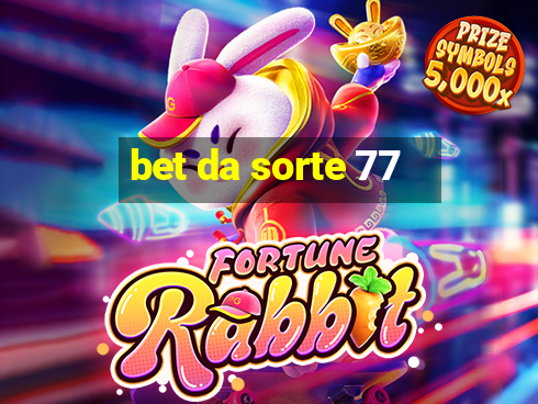 bet da sorte 77