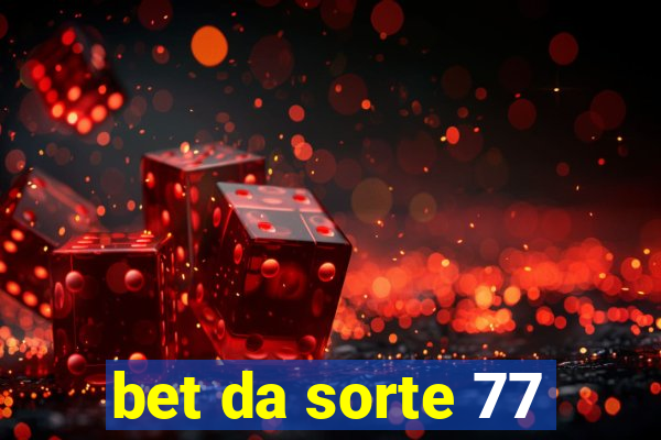 bet da sorte 77