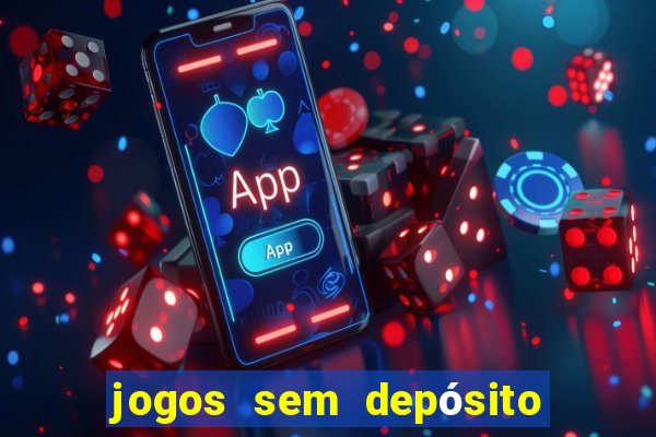 jogos sem depósito para ganhar dinheiro