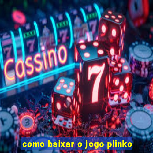 como baixar o jogo plinko