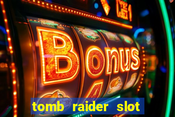 tomb raider slot machine review