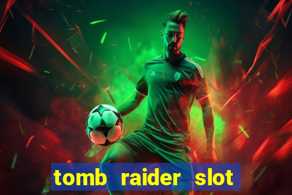 tomb raider slot machine review