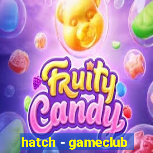 hatch - gameclub