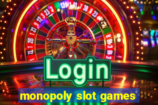 monopoly slot games