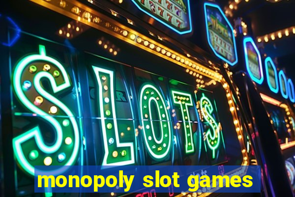 monopoly slot games