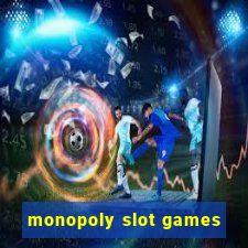 monopoly slot games