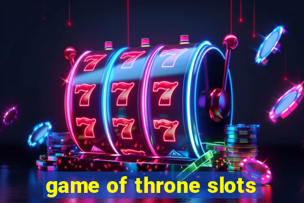 game of throne slots