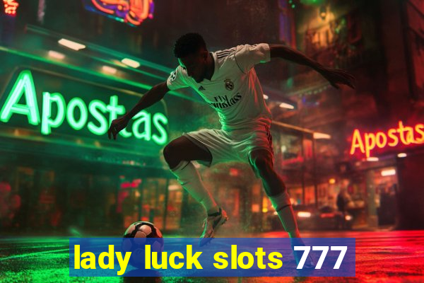 lady luck slots 777