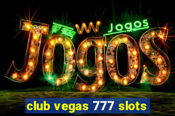 club vegas 777 slots