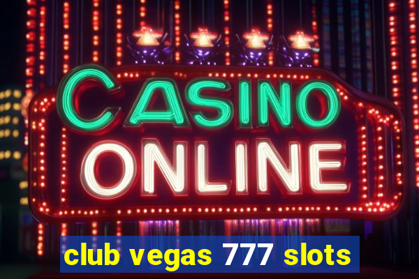 club vegas 777 slots