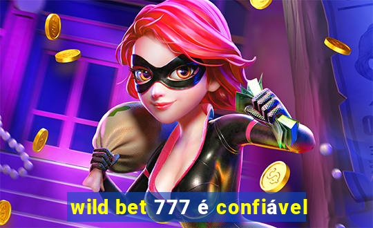 wild bet 777 é confiável