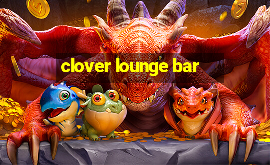 clover lounge bar