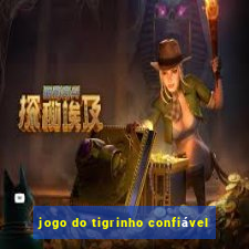 jogo do tigrinho confiável