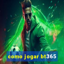 como jogar bt365