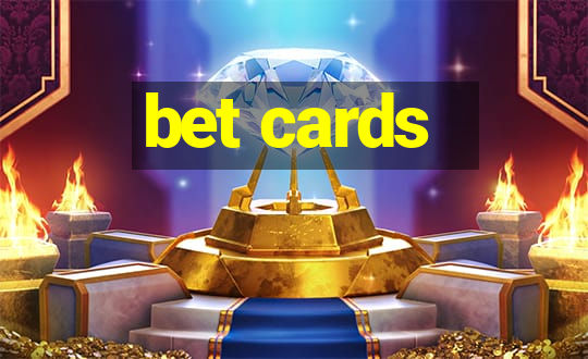 bet cards