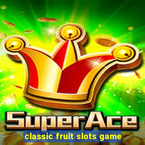 classic fruit slots game