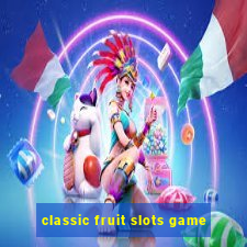 classic fruit slots game