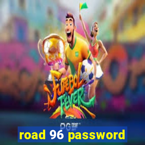 road 96 password