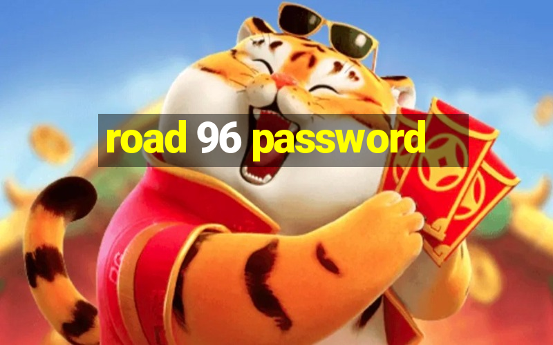 road 96 password