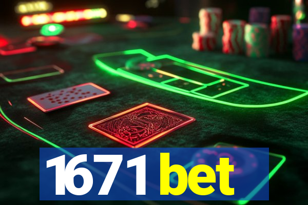 1671 bet