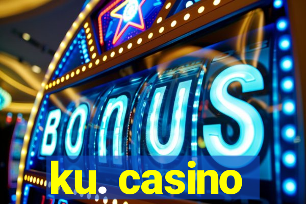 ku. casino