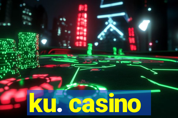 ku. casino