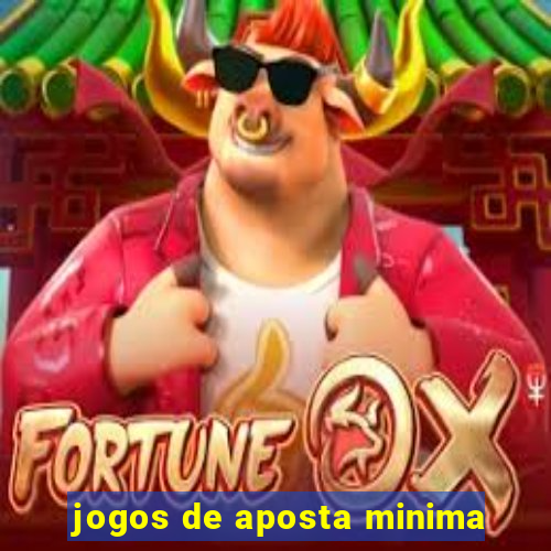 jogos de aposta minima