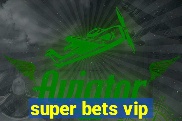 super bets vip