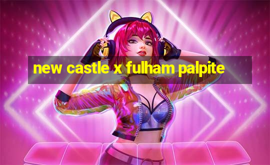 new castle x fulham palpite