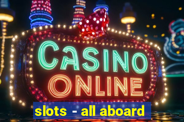 slots - all aboard