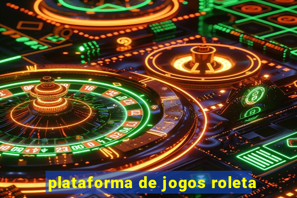 plataforma de jogos roleta