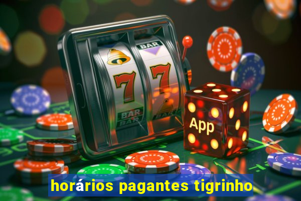 horários pagantes tigrinho