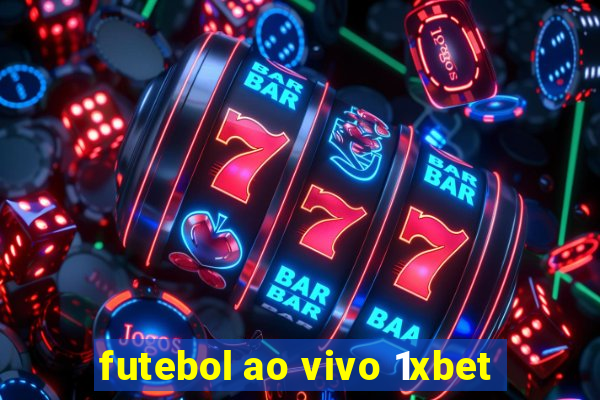 futebol ao vivo 1xbet