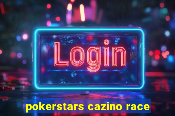 pokerstars cazino race