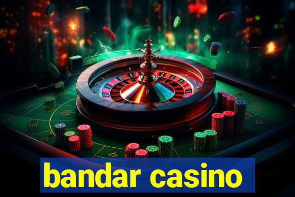 bandar casino