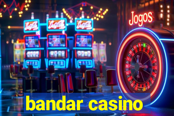 bandar casino