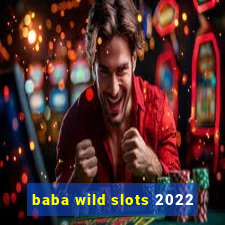 baba wild slots 2022