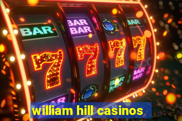 william hill casinos