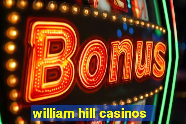 william hill casinos