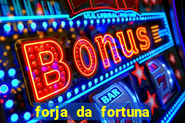 forja da fortuna é confiável