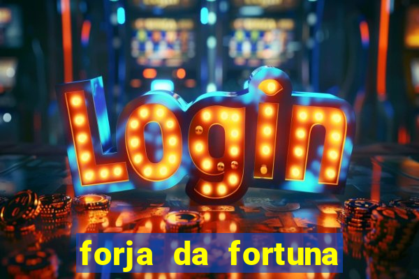 forja da fortuna é confiável