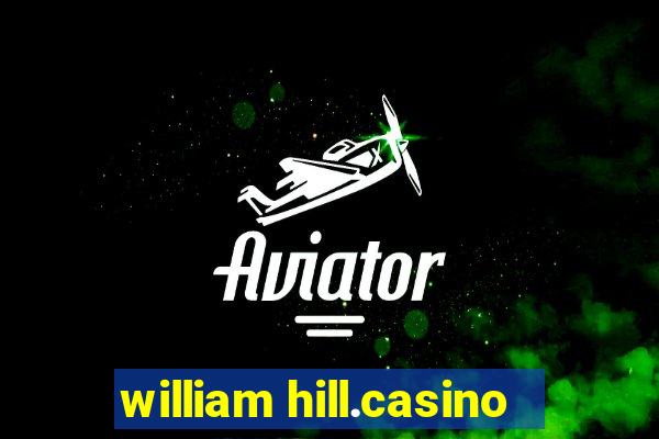 william hill.casino