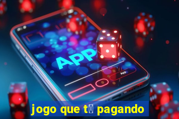 jogo que t谩 pagando